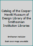 Hardcover Catalog of the Cooper-Hewitt Museum of Design Library of the Smithsonian Institution Libraries Book