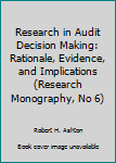 Paperback Research in Audit Decision Making: Rationale, Evidence, and Implications (Research Monography, No 6) Book