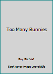 Board book Too Many Bunnies Book