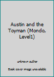Unknown Binding Austin and the Toyman (Mondo, Level1) Book