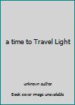 Paperback a time to Travel Light Book