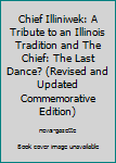 Paperback Chief Illiniwek: A Tribute to an Illinois Tradition and The Chief: The Last Dance? (Revised and Updated Commemorative Edition) Book