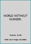 WORLD WITHOUT HUNGER.