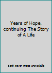 Hardcover Years of Hope, continuing The Story of A Life Book