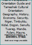 Mali in Perspective - Orientation Guide and Tamashek Cultural Orientation: Geography, History, Economy, Security, Niger, Timbuktu, Kidal, Dogon, Senufo, Tuareg, Mande, Fulani, Maure, Bamako, Mopti