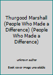 Unknown Binding Thurgood Marshall (People Who Made a Difference) (People Who Made a Difference) Book