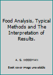 Hardcover Food Analysis, Typical Methods and The Interpretation of Results. Book