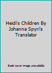 Hardcover Heidi's Children By Johanna Spyri's Translator Book