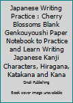 Paperback Japanese Writing Practice : Cherry Blossoms Blank Genkouyoushi Paper Notebook to Practice and Learn Writing Japanese Kanji Characters, Hiragana, Katakana and Kana Book