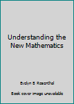 Understanding the new Mathematics