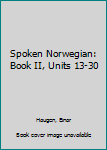Paperback Spoken Norwegian: Book II, Units 13-30 [Norwegian] Book