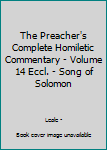 Hardcover The Preacher's Complete Homiletic Commentary - Volume 14 Eccl. - Song of Solomon Book
