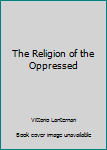 Mass Market Paperback The Religion of the Oppressed Book