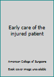 Hardcover Early care of the injured patient Book