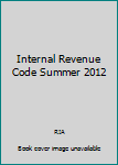 Paperback Internal Revenue Code Summer 2012 Book