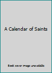 Hardcover A Calendar of Saints Book