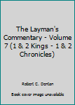 Hardcover The Layman's Commentary - Volume 7 (1 & 2 Kings - 1 & 2 Chronicles) Book