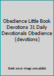 Paperback Obedience Little Book Devotions 31 Daily Devotionals Obedience (devotions) Book