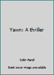 Paperback Yawn: A thriller Book