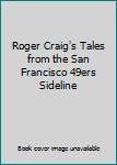 Hardcover Roger Craig's Tales from the San Francisco 49ers Sideline Book