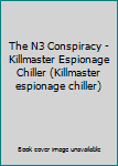 Unknown Binding The N3 Conspiracy - Killmaster Espionage Chiller (Killmaster espionage chiller) Book