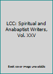 Unknown Binding LCC: Spiritual and Anabaptist Writers, Vol. XXV Book