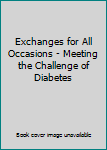 Paperback Exchanges for All Occasions - Meeting the Challenge of Diabetes Book