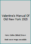 Valentine's Manual Of Old New York 1925