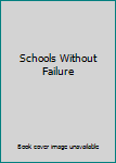 Hardcover Schools Without Failure Book