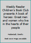 Unknown Binding Weekly Reader Children's Book Club presents A book of heroes: Great men and women who live in the hearts of their people Book