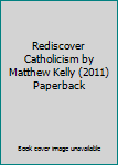 Paperback Rediscover Catholicism by Matthew Kelly (2011) Paperback Book