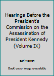 Unknown Binding Hearings Before the President's Commission on the Assassination of President Kennedy (Volume IX) Book