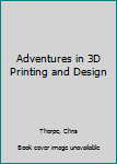 Paperback Adventures in 3D Printing and Design Book