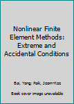 Hardcover Nonlinear Finite Element Methods: Extreme and Accidental Conditions Book