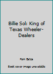 Hardcover Billie Sol: King of Texas Wheeler-Dealers Book