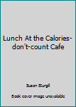 Lunch at the Calories - Don't - County Cafe