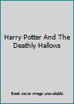 Harry Potter And The Deathly Hallows