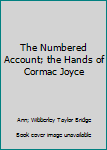 Hardcover The Numbered Account; the Hands of Cormac Joyce Book