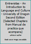 Unknown Binding Entrevistas - An Introduction to Language and Culture - University of Oregon Second Edition (Selected Chapters from Manual de practica que acompana) Book