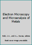 Hardcover Electron Microscopy and Microanalysis of Metals Book