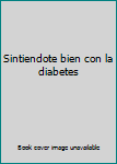Paperback Sintiendote bien con la diabetes [Spanish] Book