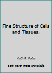 Hardcover Fine Structure of Cells and Tissues, Book