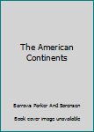 Unknown Binding The American Continents Book