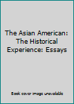 Hardcover The Asian American: The Historical Experience: Essays Book