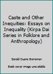 Caste and Other Inequities: Essays on Inequality