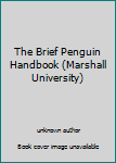 Unknown Binding The Brief Penguin Handbook (Marshall University) Book