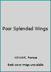 Hardcover Poor Splended Wings Book