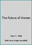 Hardcover The Future of Women Book