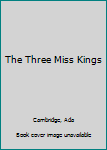 Paperback The Three Miss Kings Book