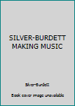 Hardcover SILVER-BURDETT MAKING MUSIC Book